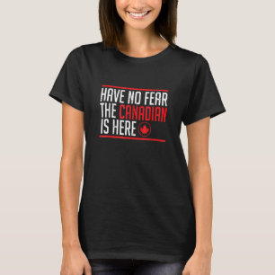 T-shirt N'Ai Pas Peur Que Le Canadien Est Ici Maple Leaf H