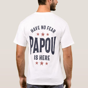 T-shirt N'Ai Pas Peur Que Papou Soit Ici   Cadeau Père Gra