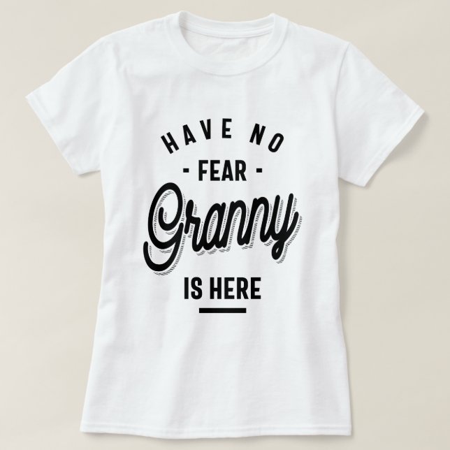 T-shirt N'aie pas peur, grand-mère est là. Grandma Gifts (Design devant)