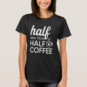 T-shirt Nail Tech demi-café amusant Nail Technicien Manicu