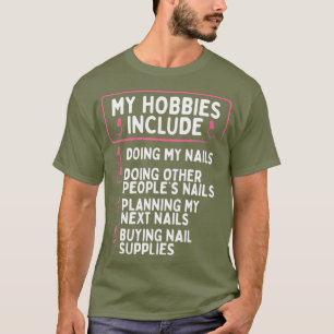 T-shirt Nail Tech My Hobbies Inclure Nails Manicuriste