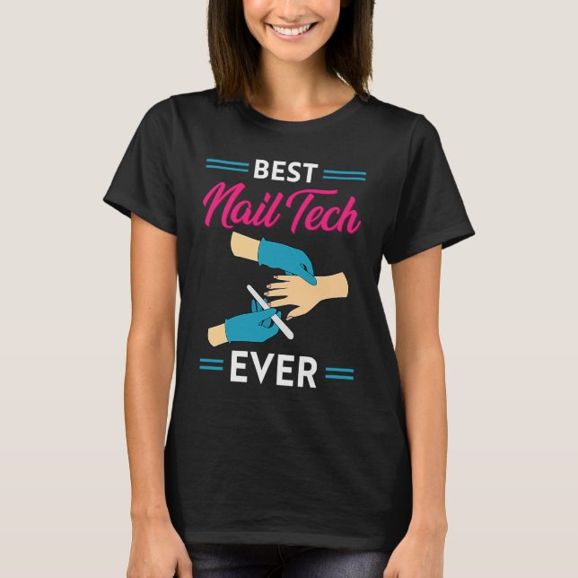 T-shirt Nail Technician Best Nail Tech Ever Nail Tech (Devant)