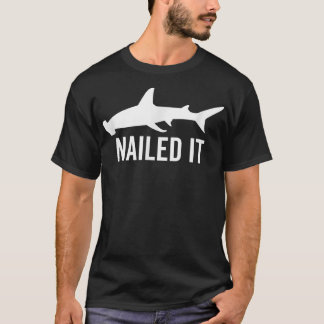 T-shirt Nailed It Hammerhead Shark Funny Animal Lover Gift