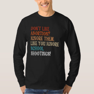 T-shirt N'aimez Pas L'avortement Ignorez Les Simplement Co