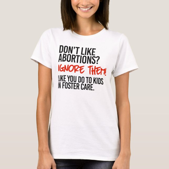 T-shirt N'aimez pas les avortements, alors ignorez-les (Devant)