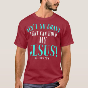 T-shirt N'Aint Aucune Grave Qui Peut Tenir Jésus Pâques Vi