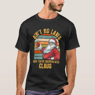 T-shirt N'Aint Pas De Lois Quand Vous Buvez Avec Claus Drô