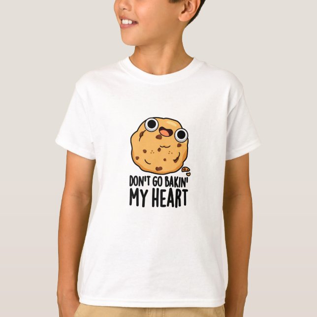 T-shirt N'allez pas Bakin Mon Coeur Drôle Cookie Pun (Devant)