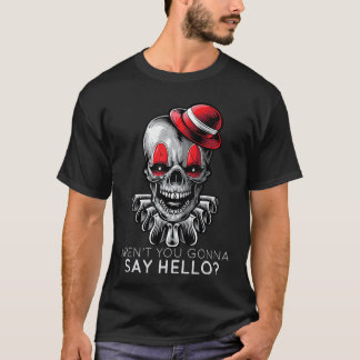 T-shirt N'allez-vous pas dire bonjour Squelette Clown Horr