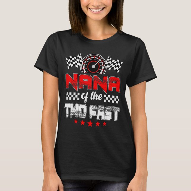 T-shirt Nana Of The Two Fast Second Birthday Racing Car Fa (Devant)
