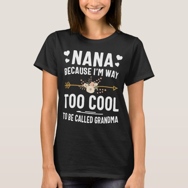 T-shirt Nana parce que je suis trop Cool pour être appelée (Devant)
