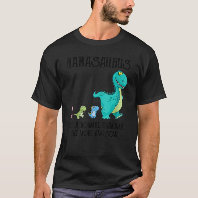 T-shirt Nanasaurus Comme Une Grand-Mère Normale Mais Plus  (Devant)