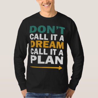 T-shirt n'appelez pas ça un rêve, appelez ça un plan