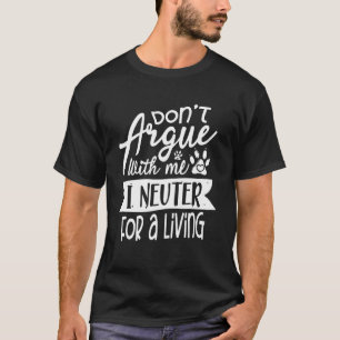 T-shirt N'argumente pas avec moi je Neuter pour un vétéran