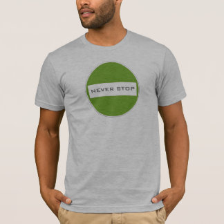 T-SHIRT N'ARRÊTEZ JAMAIS