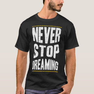 T-shirt N'arrêtez jamais de rêver