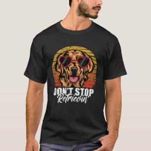 T-shirt N'arrêtez pas de récupérer Chien Retriever doré