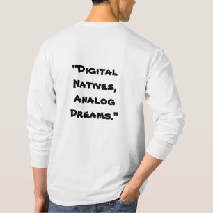 T-shirt "Natifs numériques, rêves analogiques" en blanc