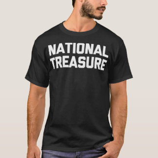 T-shirt National Treasure  funny saying sarcastic novelty 