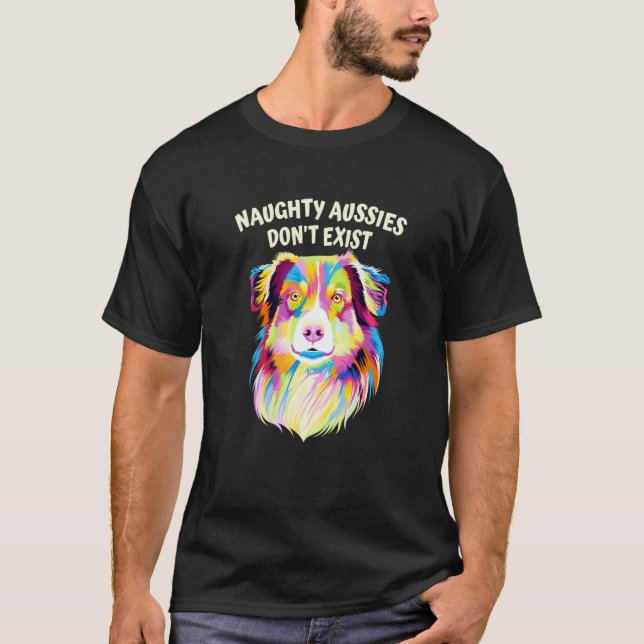 T-shirt Naughty Aussies Dont Exist  Australian Shepherd Hu (Devant)