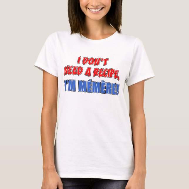 T-shirt N'avez pas besoin de mémoire de recette (Devant)
