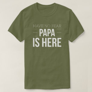 T-shirt N'ayez aucun papa de crainte est ici