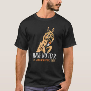 T-shirt N'ayez aucune crainte le Berger Allemand est ici
