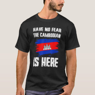 T-shirt N'ayez aucune peur, le Cambodgien est ici Drapeau 