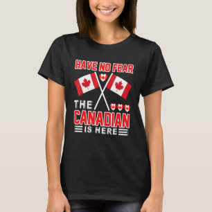 T-shirt N'ayez Aucune Peur Le Canadien Est Ici  Tenue Cana