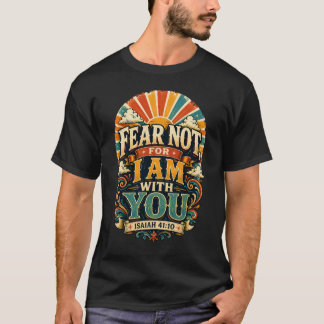 T-shirt N'ayez Pas Peur Car Je Suis Avec Vous Rétro Foi Ch