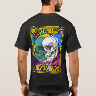 T-shirt N'ayez pas peur de mourir peur de ne pas vivre