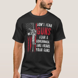T-shirt N'ayez pas peur des armes, craignez un gouvernemen