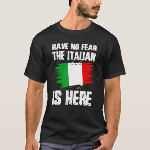 T-shirt N'Ayez Pas Peur Que L'Italien Est Ici Italia Flag 