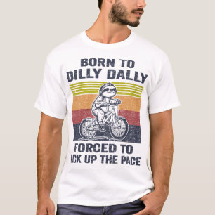 T-shirt Né À Dilly Dally Contraint À Prendre Le Rythme