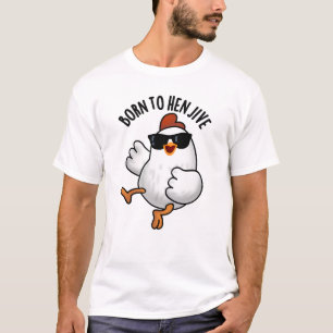 T-shirt Né À Hen Jive Drôle Pun De Poulet