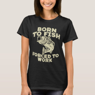 T-shirt Né À Poisson Travail Forcé B Drôle Pêcheur Pêcheur
