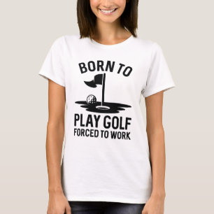 T-shirt Né Au Golf Forcé À Travailler