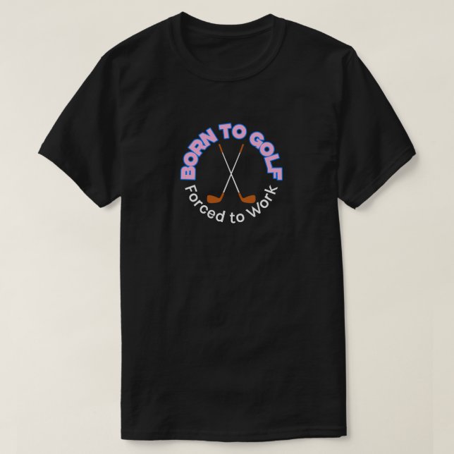 T-shirt "Né au Golf, forcé au travail" (Design devant)