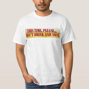 T-shirt Ne buvez pas et ne votez pas