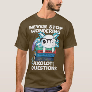 T-shirt Ne Cessez Jamais De Vous Demander Des Questions Ao