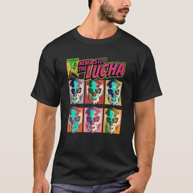 T-shirt Ne Cessez Jamais La Lutte Lucha Mexicaine Lucha Li (Devant)