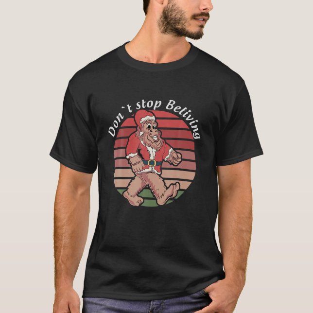 T-shirt Ne Cessez Pas De Croire Funny Bigfoot Noël Père No (Devant)