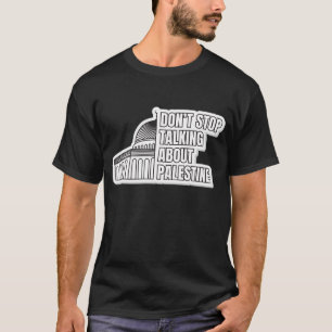 T-shirt Ne cessez pas de parler de la Palestine