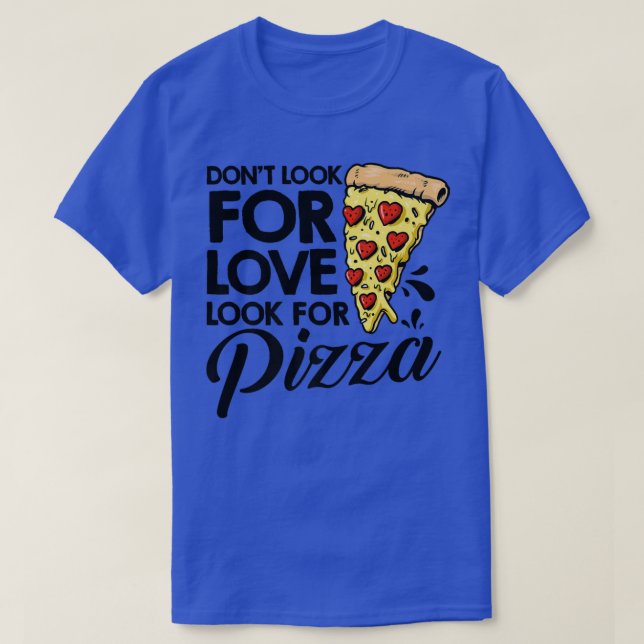 T-shirt Ne Cherchez Pas L'Amour Cherchez La Pizza Manger I (Design devant)
