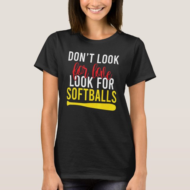 T-shirt Ne cherchez pas Love chercher Softballs (Devant)