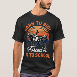 T-shirt Né Chevaux Ride Obligé D'Aller À L'École Ride chev