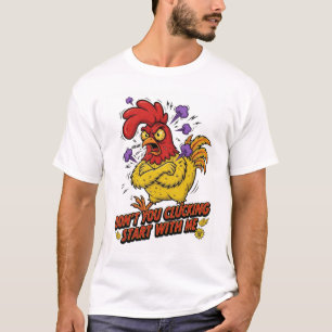 T-shirt Ne commencez pas avec moi, Colère certifiée Hé