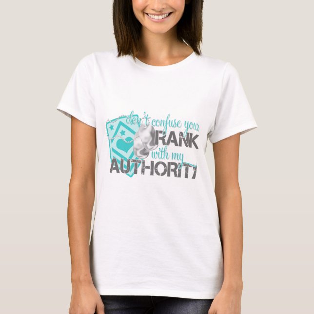 T-shirt Ne confondez pas votre rang avec mon autorité (Devant)
