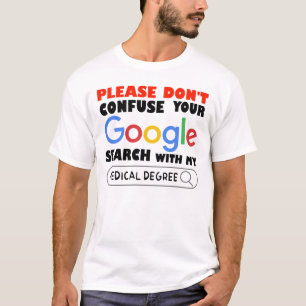T-shirt Ne confondez pas votre recherche Google avec mon m