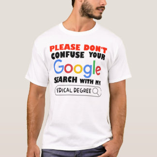 T-shirt Ne confondez pas votre recherche Google avec mon m